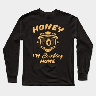 Honey I'm Combing Home Long Sleeve T-Shirt